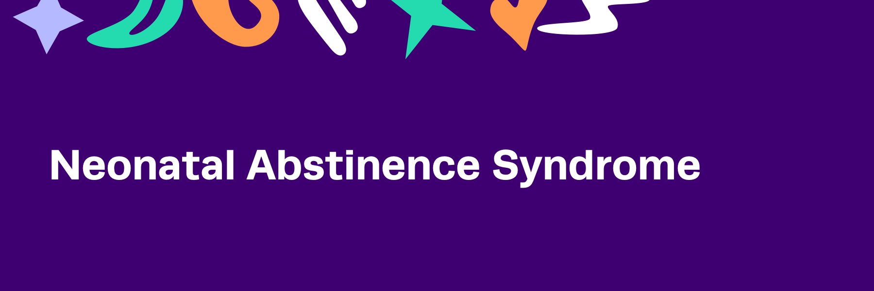 Neonatal Abstinence Syndrome