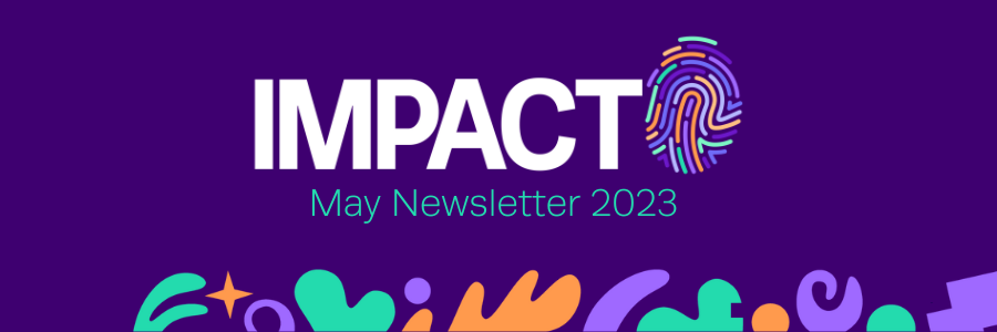 IMPACT Newsletter: May 2023