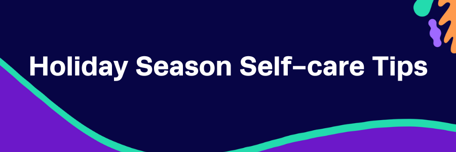 Holiday Season Self-care Tips